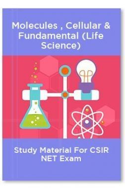Molecules , Cellular & Fundamental (Life Science) Study Material For CSIR NET Exam Molecules , Cellular & Fundamental (Life Science) Study Material For CSIR NET Exam