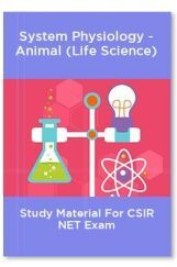 System Physiology - Animal (Life Science) Study Material For CSIR NET Exam System Physiology - Animal (Life Science) Study Material For CSIR NET Exam