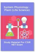 System Physiology - Plant (Life Science) Study Material For CSIR NET Exam System Physiology - Plant (Life Science) Study Material For CSIR NET Exam