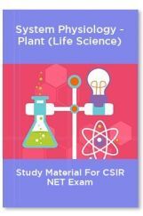 System Physiology - Plant (Life Science) Study Material For CSIR NET Exam System Physiology - Plant (Life Science) Study Material For CSIR NET Exam