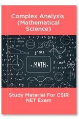Complex Analysis  (Mathematical Science) Study Material For CSIR NET Exam Complex Analysis  (Mathematical Science) Study Material For CSIR NET Exam