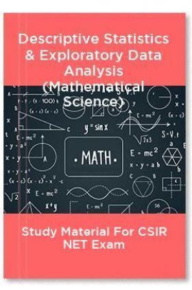 Descriptive Statistics & Exploratory Data Analysis (Mathematical Science) Study Material For CSIR NET Exam