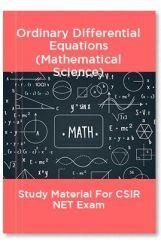 Ordinary Differential Equations (Mathematical Science) Study Material For CSIR NET Exam Ordinary Differential Equations (Mathematical Science) Study Material For CSIR NET Exam