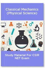 Classical Mechanics (Physical Science) Study Material For CSIR NET Exam Classical Mechanics (Physical Science) Study Material For CSIR NET Exam