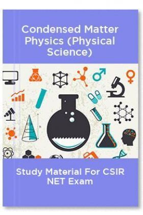 Condensed Matter Physics (Physical Science) Study Material For CSIR NET Exam