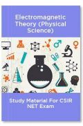 Electromagnetic Theory (Physical Science) Study Material For CSIR NET Exam Electromagnetic Theory (Physical Science) Study Material For CSIR NET Exam