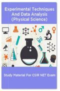 Experimental Techniques And Data Analysis (Physical Science) Study Material For CSIR NET Exam Experimental Techniques And Data Analysis (Physical Science) Study Material For CSIR NET Exam