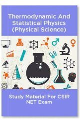 Thermodynamic And Statistical Physics (Physical Science) Study Material For CSIR NET Exam Thermodynamic And Statistical Physics (Physical Science) Study Material For CSIR NET Exam
