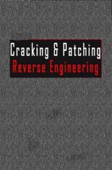 Cracking And Patching Reverse Engineering Cracking And Patching Reverse Engineering
