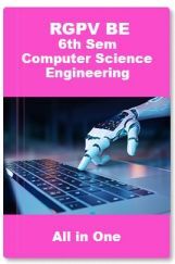 RGPV BE 6th Sem Computer Science Engineering (All in One) RGPV BE 6th Sem Computer Science Engineering (All in One)