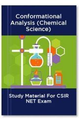 Conformational Analysis (Chemical Science) Study Material For CSIR NET Exam Conformational Analysis (Chemical Science) Study Material For CSIR NET Exam