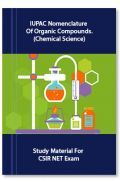 IUPAC Nomenclature Of Organic Compounds.(Chemical Science) Study Material For CSIR NET Exam IUPAC Nomenclature Of Organic Compounds.(Chemical Science) Study Material For CSIR NET Exam