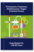 Photosystems, Porphyrines, Metalloenzymes  Oxygen (Chemical Science)  Study Material For CSIR NET Exam Photosystems, Porphyrines, Metalloenzymes  Oxygen (Chemical Science)  Study Material For CSIR NET Exam