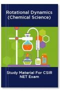 Rotational Dynamics (Chemical Science) Study Material For CSIR NET Exam Rotational Dynamics (Chemical Science) Study Material For CSIR NET Exam