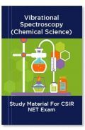 Vibrational Spectroscopy (Chemical Science) Study Material For CSIR NET Exam Vibrational Spectroscopy (Chemical Science) Study Material For CSIR NET Exam