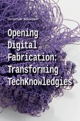 Opening Digital Fabrication: Transforming Techknowledgies