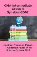 CMA Intermediate Group II Syllabus-2016 (Indirect Taxation Paper- 11 Question Paper With Solution)-June 2017