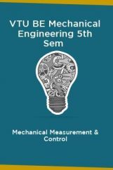 VTU BE Mechanical Engineering 5th Sem Mechanical Measurement & Control VTU BE Mechanical Engineering 5th Sem Mechanical Measurement & Control