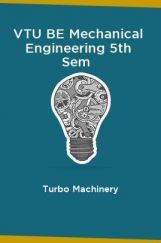 VTU BE Mechanical Engineering 5th Sem Turbo Machinery VTU BE Mechanical Engineering 5th Sem Turbo Machinery