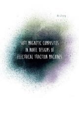 Soft Magnetic Composites In Novel Designs Of Electrical Traction Machines Soft Magnetic Composites In Novel Designs Of Electrical Traction Machines