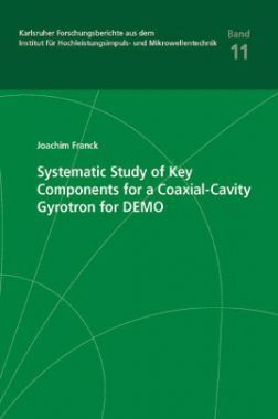 Systematic Study Of Key Components For A Coaxial-Cavity Gyrotron For Demo Systematic Study Of Key Components For A Coaxial-Cavity Gyrotron For Demo