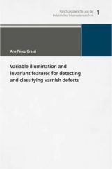 Variable Illumination And Invariant Features For Detecting And Classifying Varnish Defects Variable Illumination And Invariant Features For Detecting And Classifying Varnish Defects