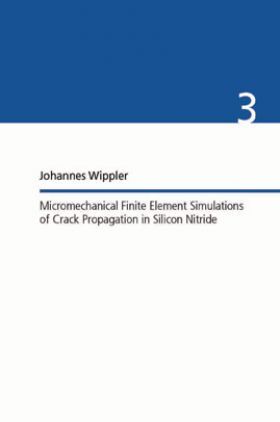 Micromechanical Finite Element Simulations Of Crack Propagation In Silicon Nitride