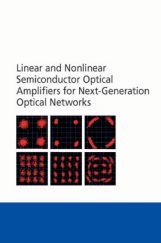 Linear And Nonlinear Semiconductor Optical Amplifiers For Next-generation Optical Networks Linear And Nonlinear Semiconductor Optical Amplifiers For Next-generation Optical Networks