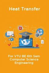 Heat Transfer For VTU BE 6th Sem Computer Science Engineering Heat Transfer For VTU BE 6th Sem Computer Science Engineering