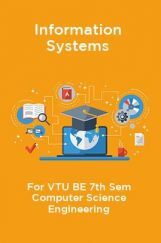 Information Systems For VTU BE 7th Sem Computer Science Engineering Information Systems For VTU BE 7th Sem Computer Science Engineering