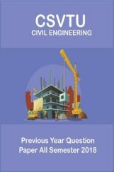 CSVTU Civil Engineering Previous Year Question Paper All Semester 2018 CSVTU Civil Engineering Previous Year Question Paper All Semester 2018