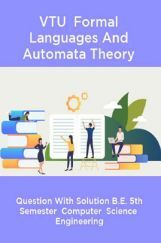 VTU  Formal Languages And Automata Theory  Question With Solution B.E. 5th Semester  Computer  Science  Engineering VTU  Formal Languages And Automata Theory  Question With Solution B.E. 5th Semester  Computer  Science  Engineering