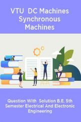 VTU  DC Machines Synchronous Machines - Question With  Solution B.E. 5th Semester Electrical And Electronic Engineering VTU  DC Machines Synchronous Machines - Question With  Solution B.E. 5th Semester Electrical And Electronic Engineering