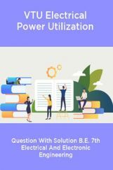 VTU Electrical Power Utilization Question With Solution B.E. 7th Electrical And Electronic Engineering VTU Electrical Power Utilization Question With Solution B.E. 7th Electrical And Electronic Engineering
