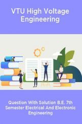 VTU High Voltage Engineering  Question With Solution B.E. 7th Semester Electrical And Electronic Engineering VTU High Voltage Engineering  Question With Solution B.E. 7th Semester Electrical And Electronic Engineering