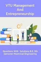VTU Management And Entreprenueurship Question With Solution B.E. 5th Semester Mechanical Engineering VTU Management And Entreprenueurship Question With Solution B.E. 5th Semester Mechanical Engineering