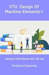 VTU  Design Of Machine Elements-I Questions With Solution B.E. 5th Semester Mechanical Engineering VTU  Design Of Machine Elements-I Questions With Solution B.E. 5th Semester Mechanical Engineering