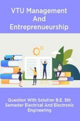 VTU Management And Entrepreneurship Questions With  Solutions B.E. 5th Semester Electrical And Electronic Engineering VTU Management And Entrepreneurship Questions With  Solutions B.E. 5th Semester Electrical And Electronic Engineering