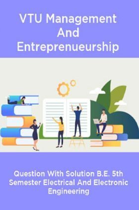 VTU Management And Entrepreneurship Questions With  Solutions B.E. 5th Semester Electrical And Electronic Engineering