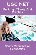 UGC NET Banking , Theory And Practice Study Material For Economics UGC NET Banking , Theory And Practice Study Material For Economics