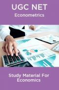 UGC NET Econometrics Study Material For Economics UGC NET Econometrics Study Material For Economics