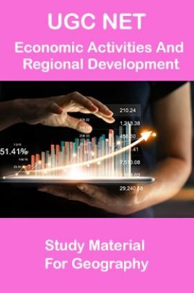 UGC NET Economic Activities And Regional Development Study Material For Geography