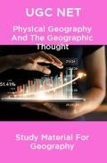 UGC NET Physical Geography And The Geographic Thought Study Material For Geography UGC NET Physical Geography And The Geographic Thought Study Material For Geography