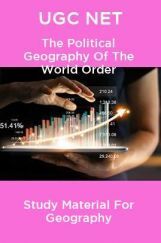 UGC NET The Political Geography Of The World Order Study Material For Geography UGC NET The Political Geography Of The World Order Study Material For Geography