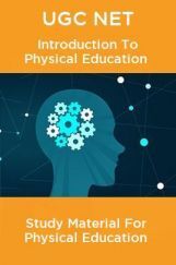UGC NET Introduction To Physical Education Study Material For Physical Education UGC NET Introduction To Physical Education Study Material For Physical Education
