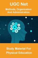 UGC NET Methods, Organization And Administration Study Material For Physical Education UGC NET Methods, Organization And Administration Study Material For Physical Education