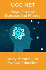 UGC NET Yoga, Physical Exercise And Fitness Study Material For Physical Education UGC NET Yoga, Physical Exercise And Fitness Study Material For Physical Education