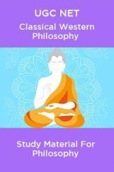 UGC NET Classical Western Philosophy Study Material For Philosophy UGC NET Classical Western Philosophy Study Material For Philosophy