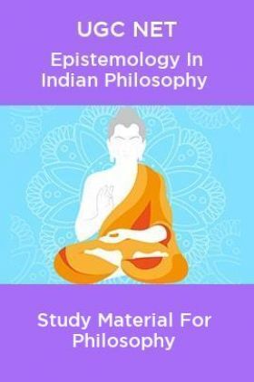 UGC NET Epistemology In Indian Philosophy Study Material For Philosophy
