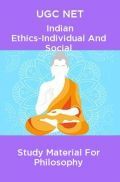 UGC NET Indian Ethics-Individual And Social Study Material For Philosophy UGC NET Indian Ethics-Individual And Social Study Material For Philosophy